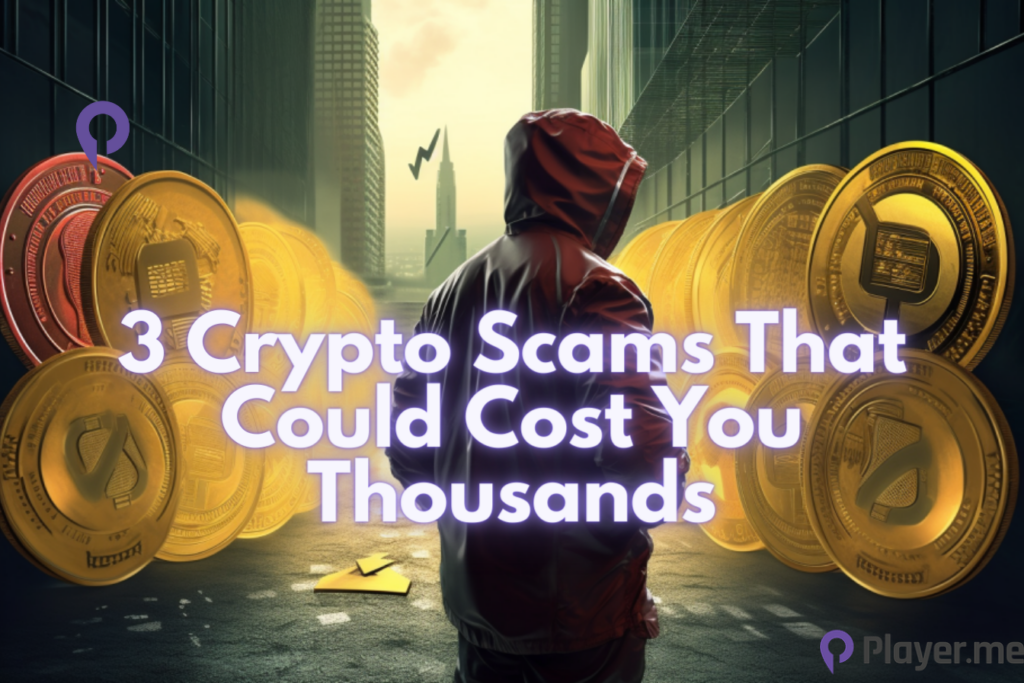3 Crypto Scams That Could Cost You Thousands
