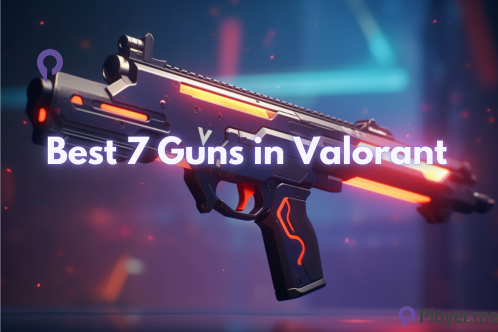 Best 7 Guns in Valorant