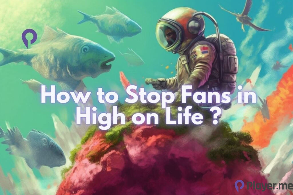 How-to Stop Fans in High on Life