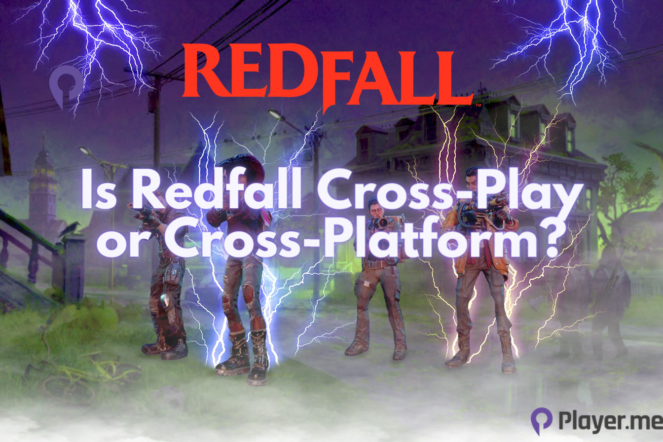 Is Redfall Cross-Play or Cross-Platform? 