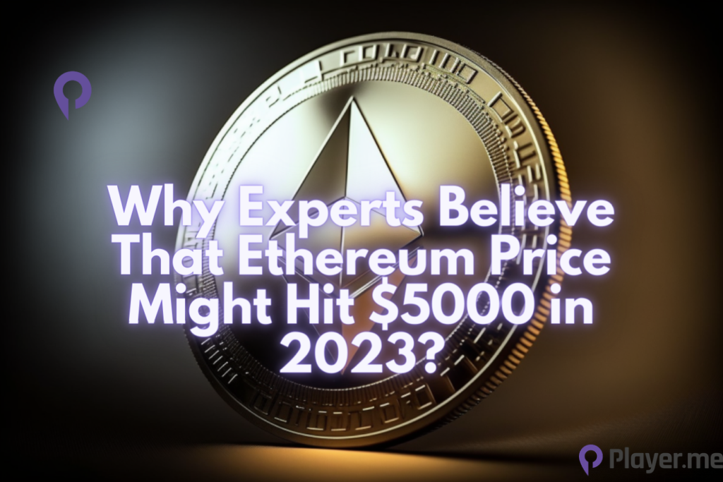 Why Experts Believe That Ethereum Price Might Hit $5000 in 2023