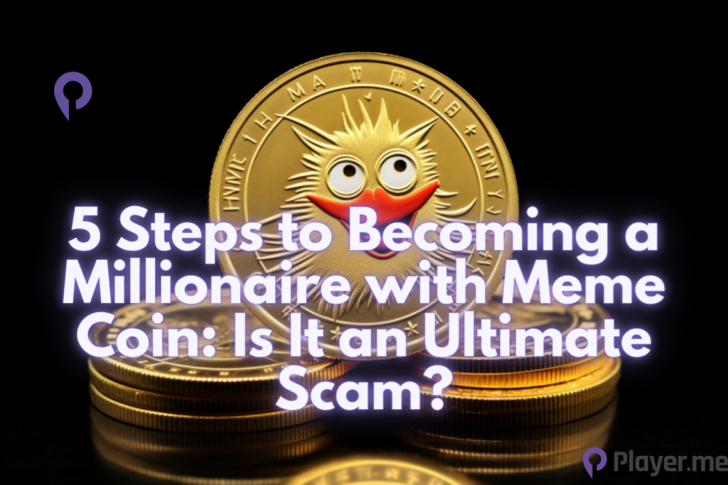 5 Steps to Becoming a Millionaire with Meme Coin Is It an Ultimate Scam