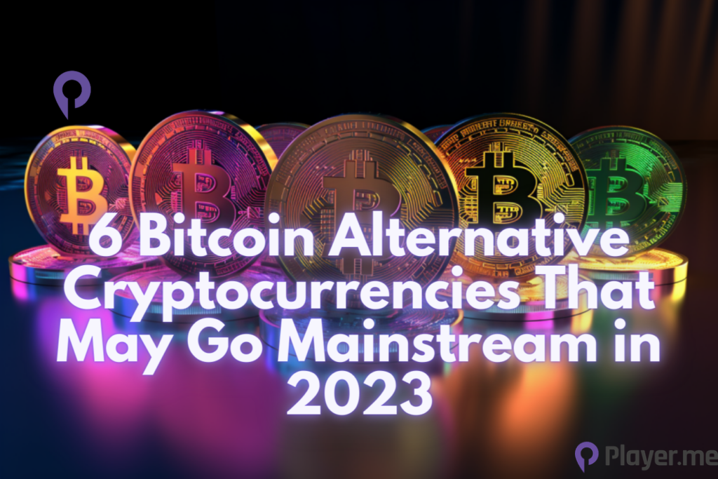 6 Bitcoin Alternative Cryptocurrencies That May Go Mainstream in 2023