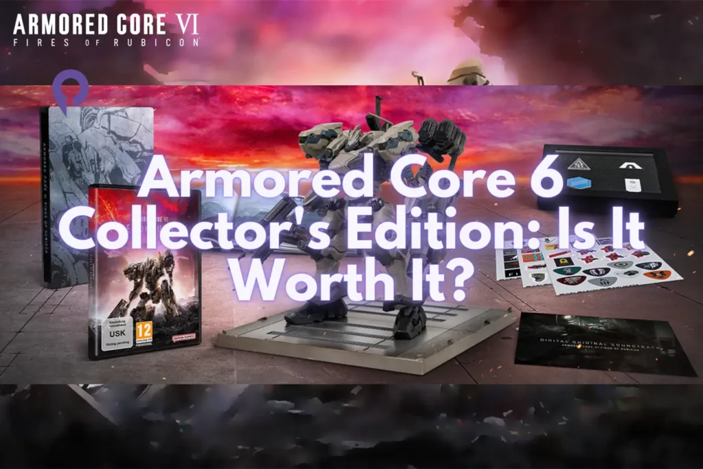 Armored Core 6 Collector’s Edition: Is It Worth It? Armored Core 6 Collector's Edition Is It Worth It