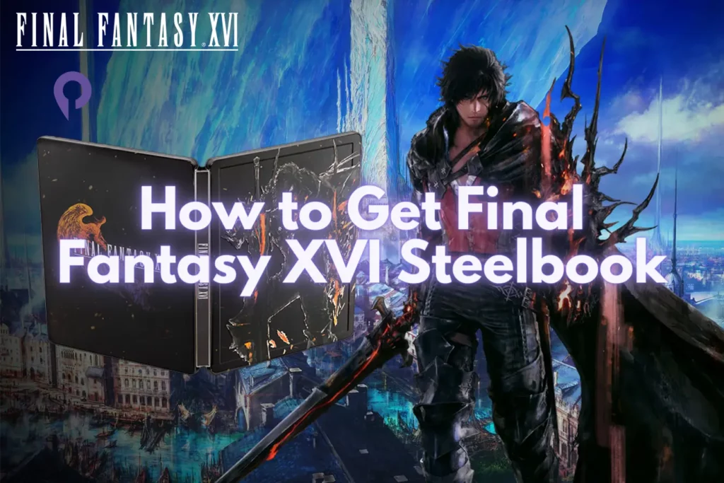 How to Get Final Fantasy XVI Steelbook