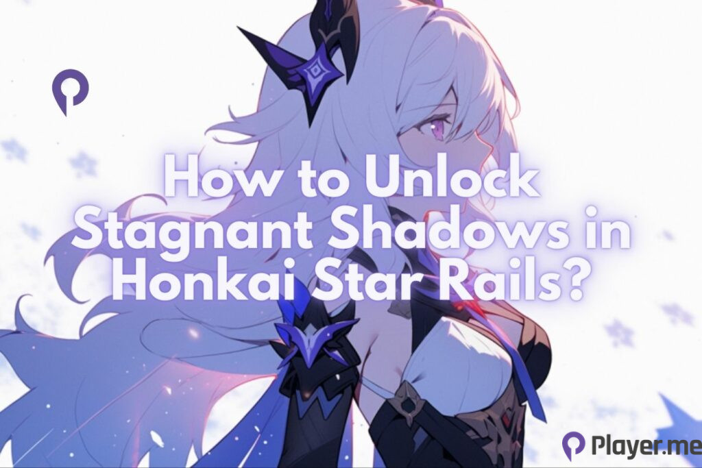 How to Unlock Stagnant Shadows in Honkai Star Rails