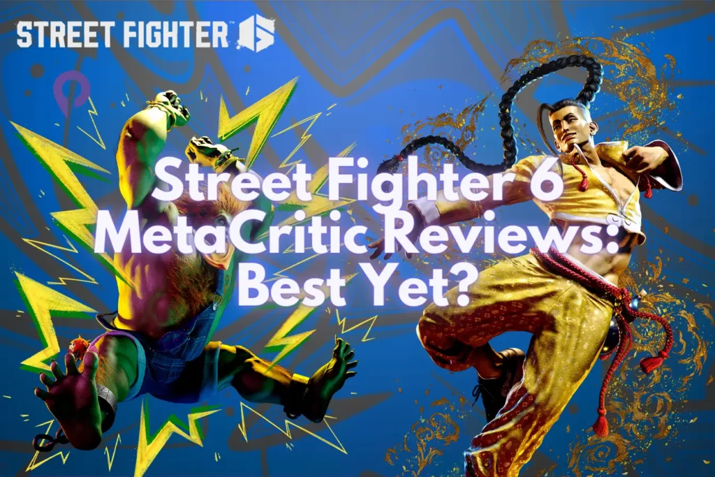 Street Fighter 6 Metacritic Reviews: Best Yet? 