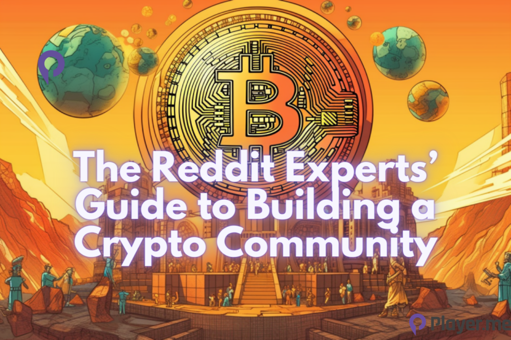 The Reddit Experts’ Guide to Building a Crypto Community