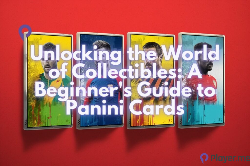 Unlocking the World of Collectibles A Beginner's Guide to Panini Cards