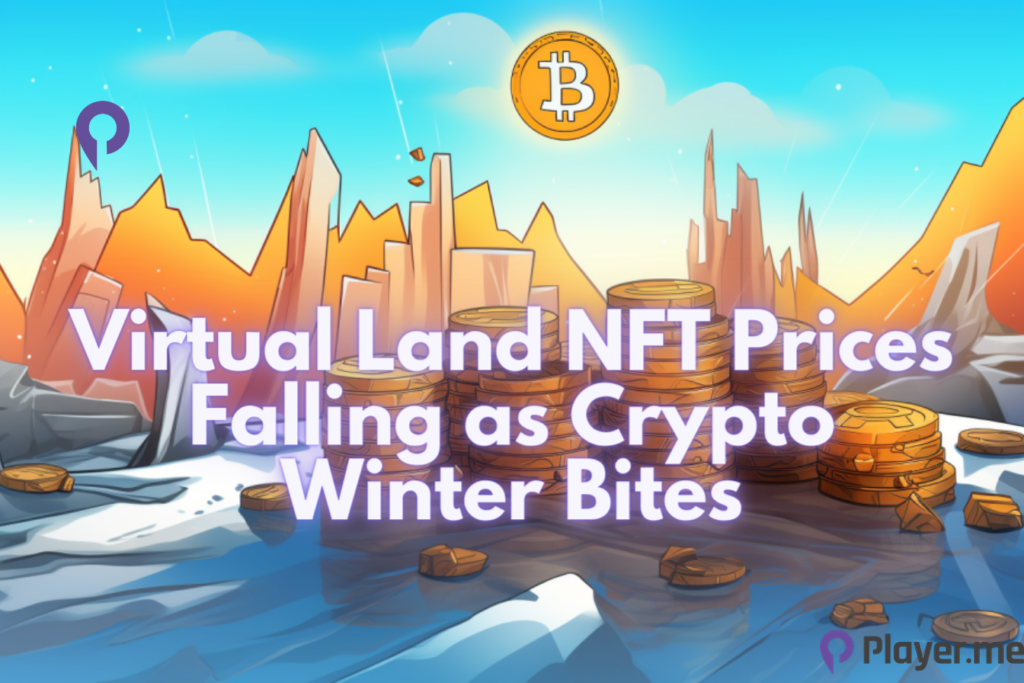 Virtual Land NFT Prices Falling as Crypto Winter Bites