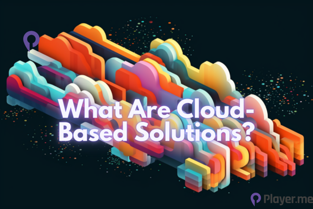 What Are Cloud-Based Solutions