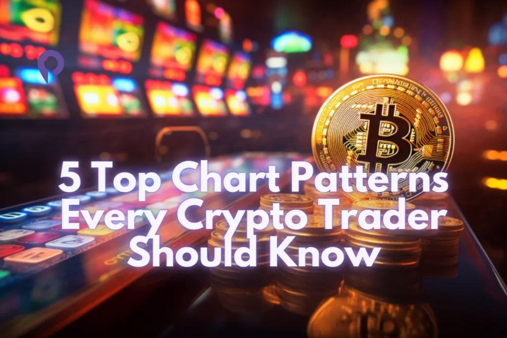 5 Top Chart Patterns Every Crypto Trader Should Know