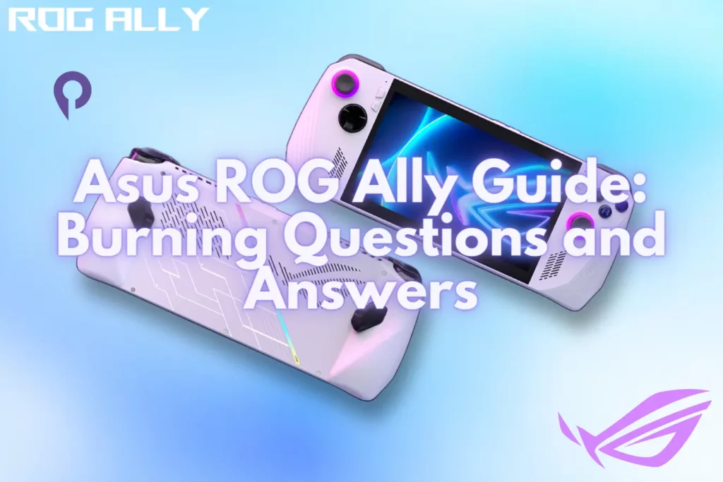 Asus ROG Ally Guide Burning Questions and Answers