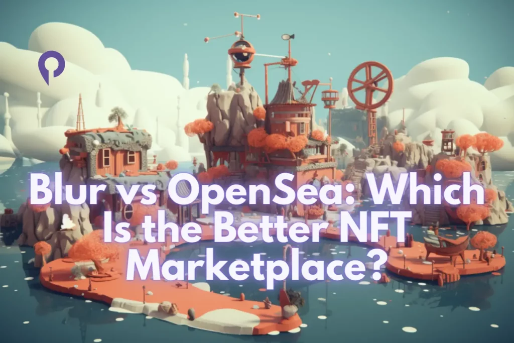 Blur vs OpenSea Which Is the Better NFT Marketplace