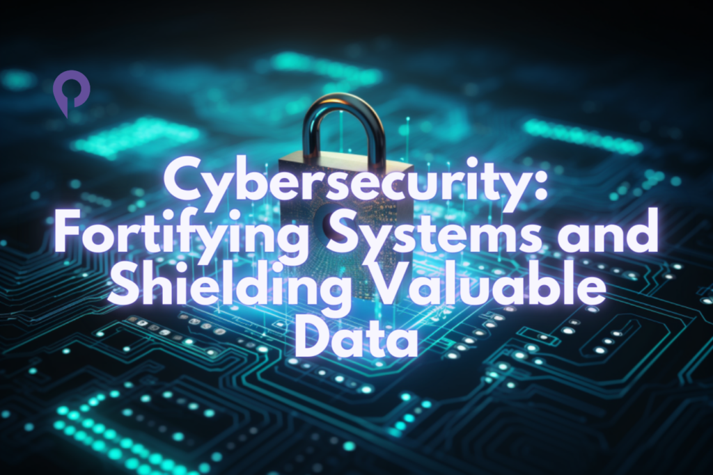 Cybersecurity-Fortifying-Systems-and-Shielding-Valuable-Data