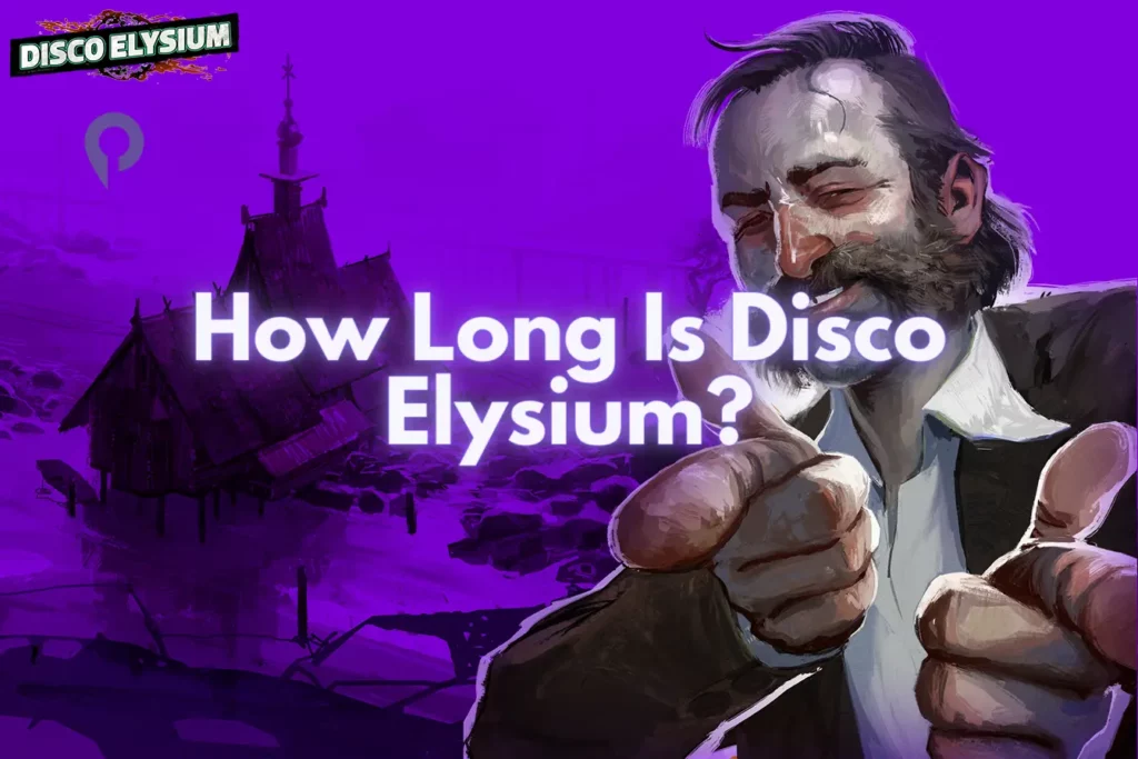How Long Is Disco Elysium