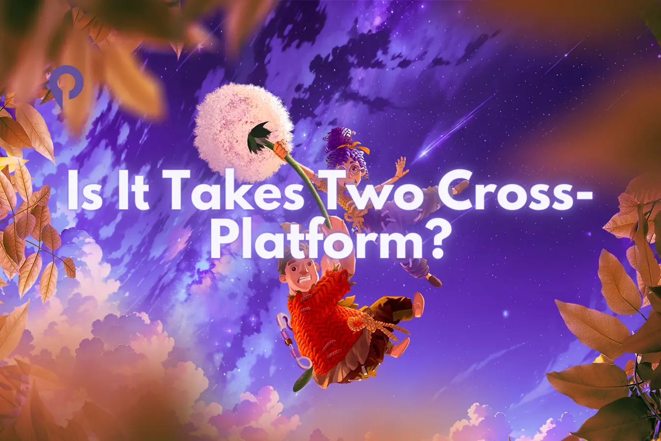Is It Takes Two Crossplay / Cross-Progression / Cross-Gen