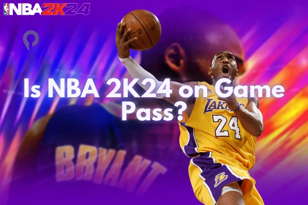 Is NBA 2K24 on Game Pass? Is NBA 2K24 on Game Pass