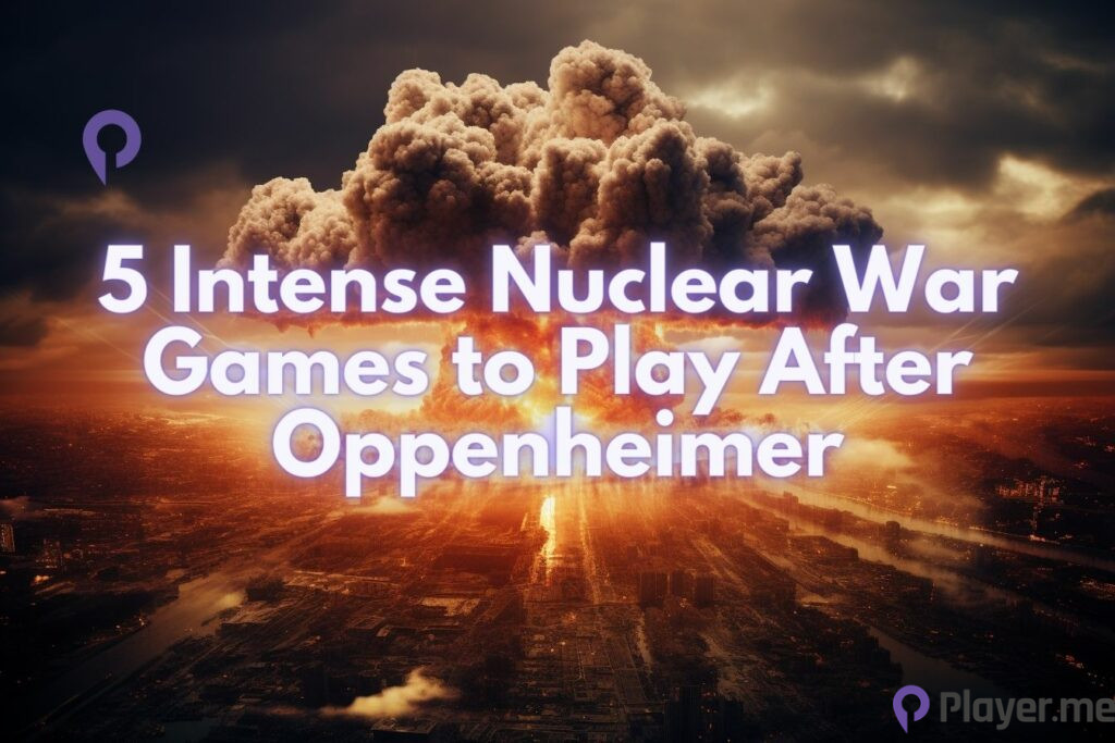 5 Intense Nuclear War Games to Play After Oppenheimer