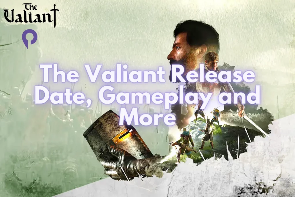 The Valiant Release Date, Gameplay and More