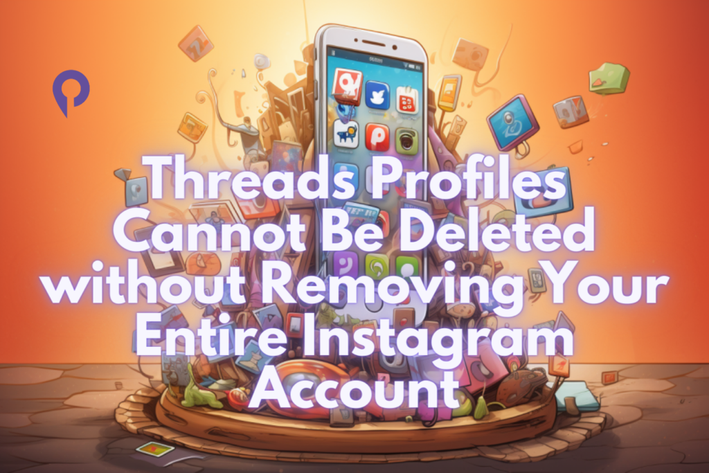 Threads-Profiles-Cannot-Be-Deleted-without-Removing-Your-Entire-Instagram-Account