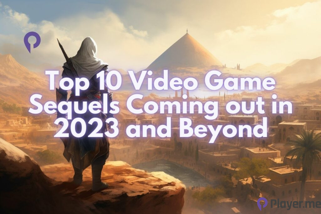Top 10 Video Game Sequels Coming out in 2023 and Beyond