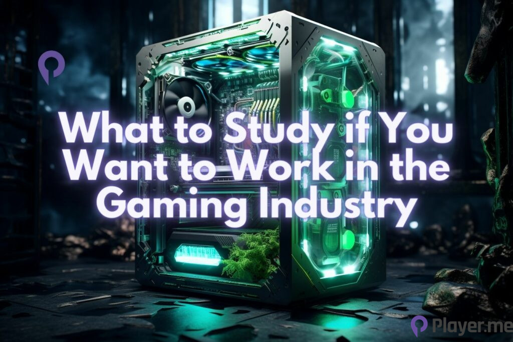 What to Study if You Want to Work in the Gaming Industry