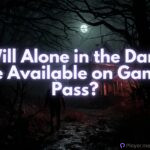 Will Alone in the Dark Be Available on Game Pass