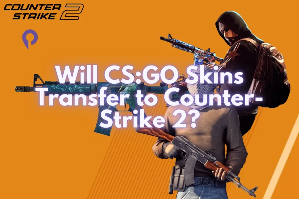 Will CSGO Skins Transfer to Counter-Strike 2