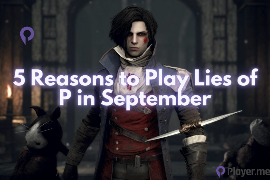 5 Reasons to Play Lies of P in September