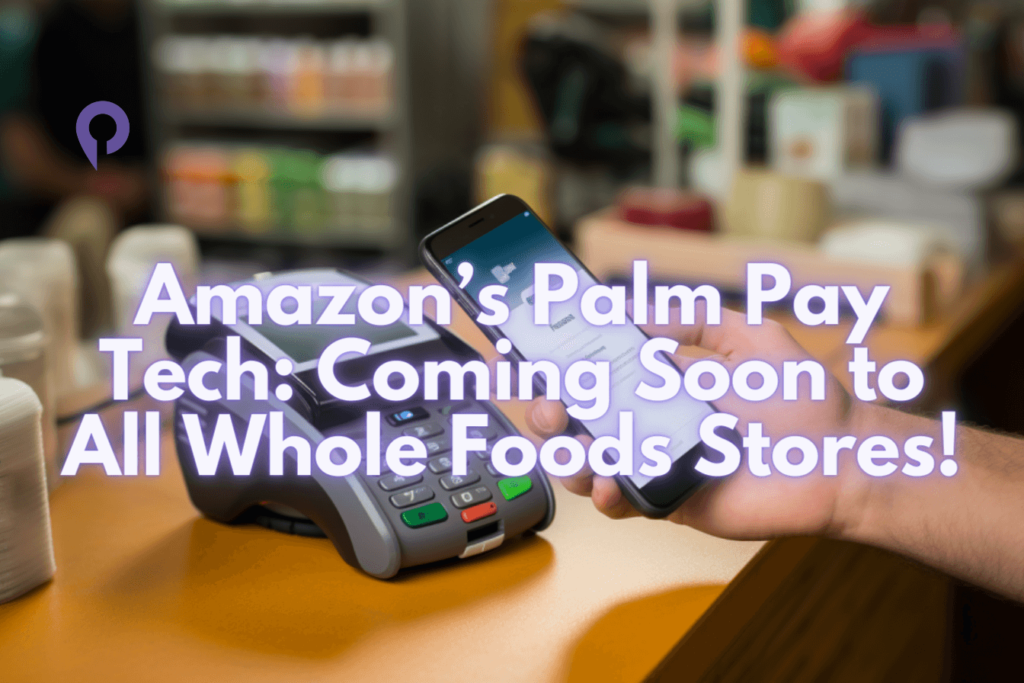 Amazon’s Palm Pay Tech Coming Soon to All Whole Foods Stores