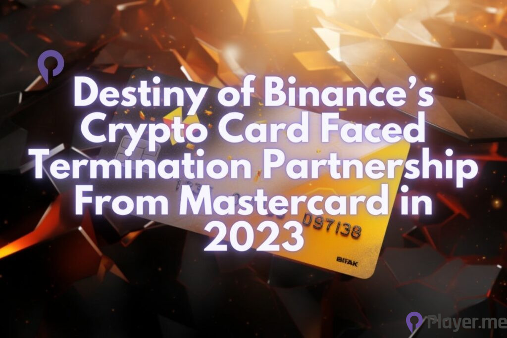 Destiny of Binance’s Crypto Card Faced Termination Partnership From Mastercard in 2023