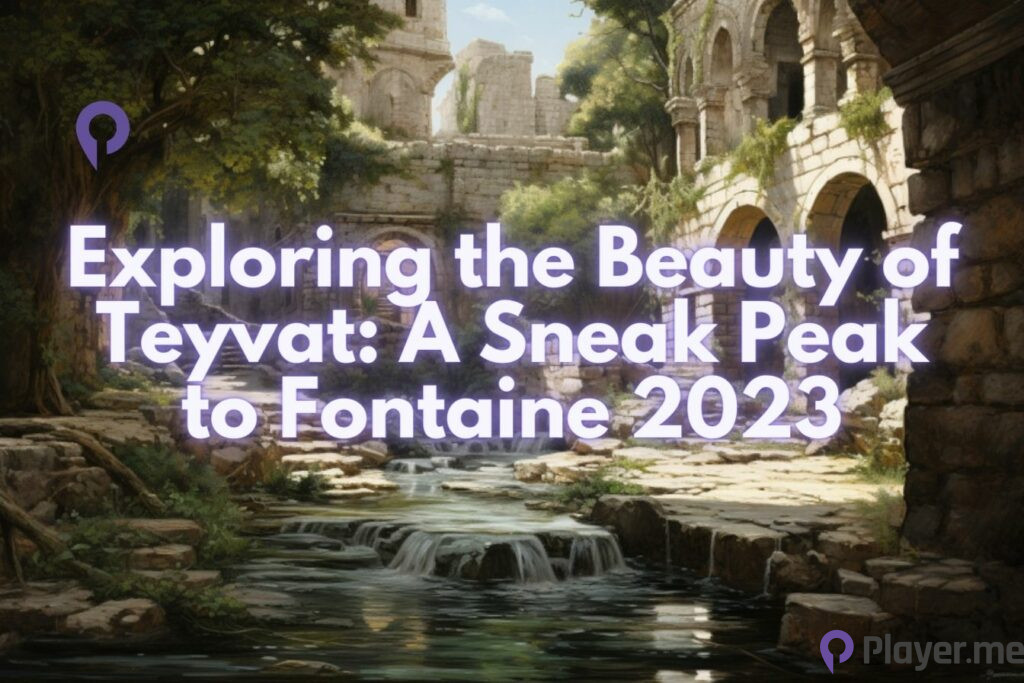 Exploring the Beauty of Teyvat A Sneak Peak to Fontaine 2023