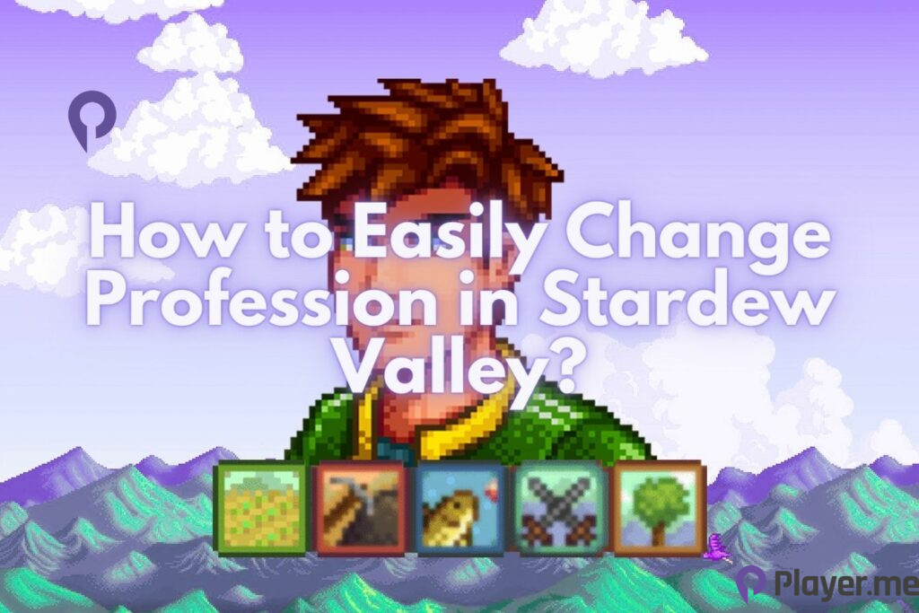 How to Easily Change Profession in Stardew Valley? How to Easily Change Profession in Stardew Valley