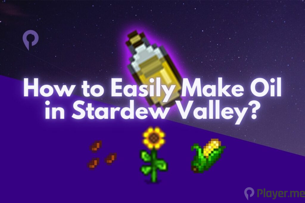 How to Easily Make Oil in Stardew Valley