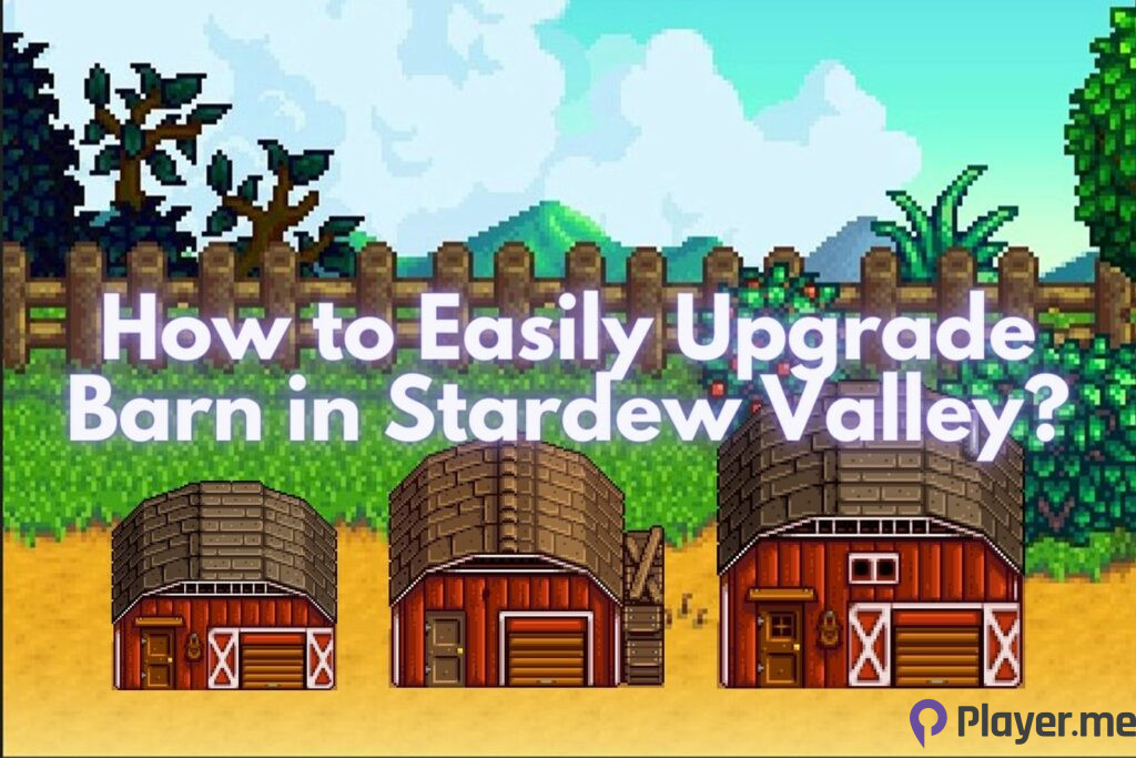 How to Easily Upgrade Barn in Stardew Valley? How to Easily Upgrade Barn in Stardew Valley