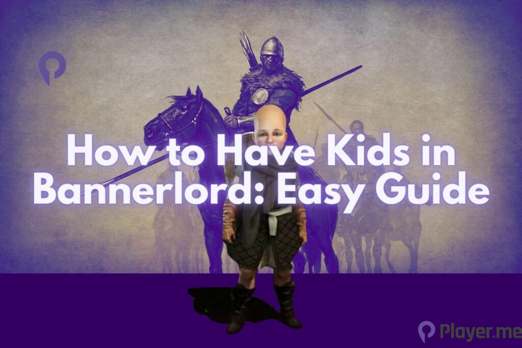 How to Have Kids in Bannerlord Easy Guide