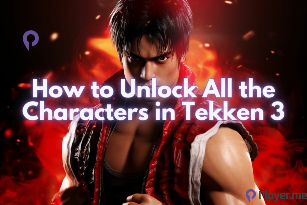 How to Unlock All the Characters in Tekken 3