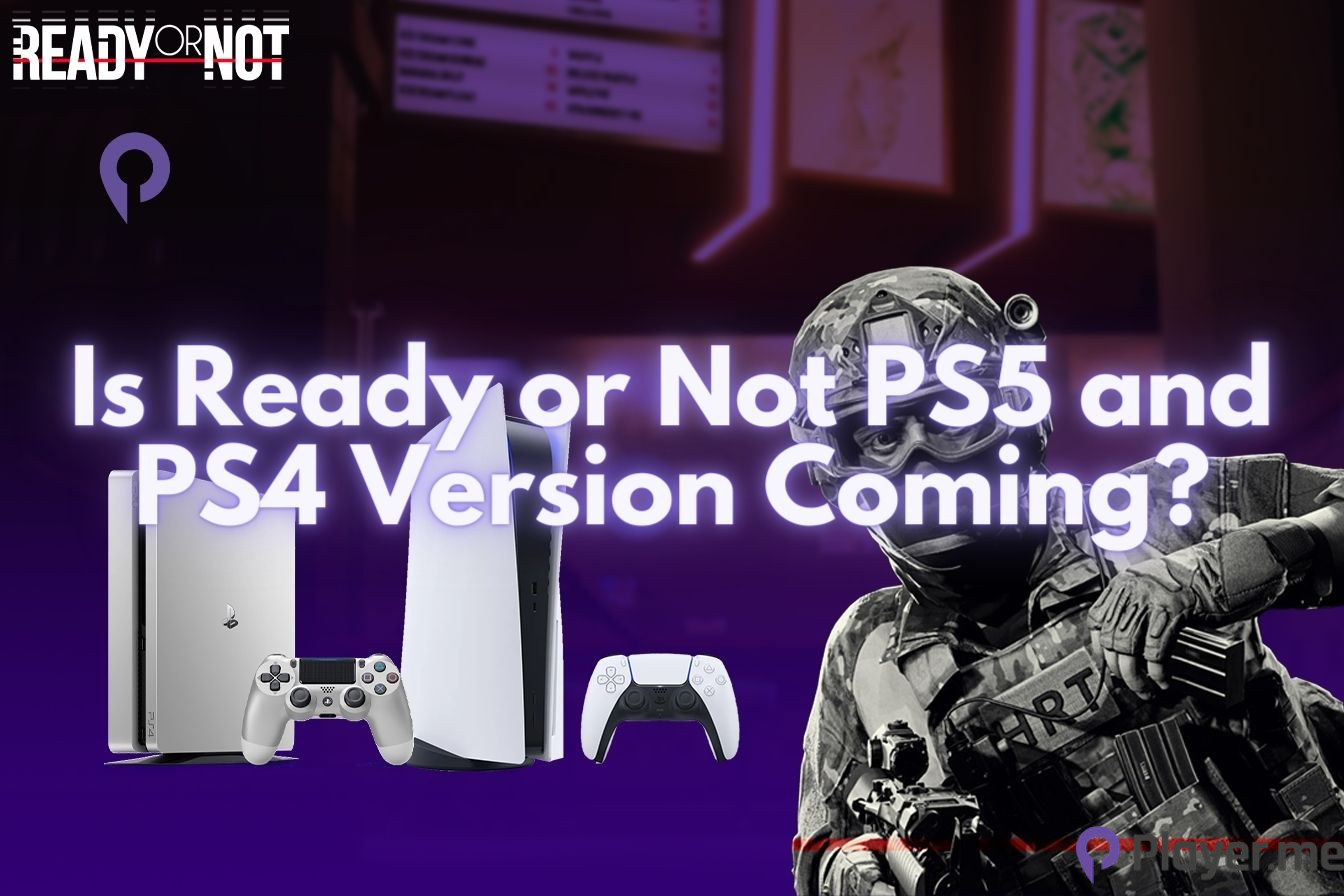 Is Ready or Not PS5 and PS4 Version Coming? - Player.me