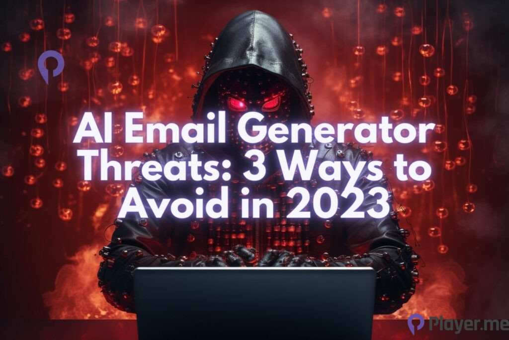 AI Email Generator Threats: 3 Ways to Avoid in 2023