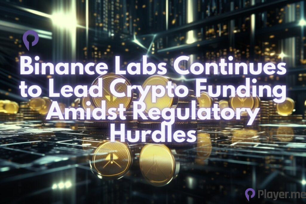 Binance Labs Continues to Lead Crypto Funding Amidst Regulatory Hurdles