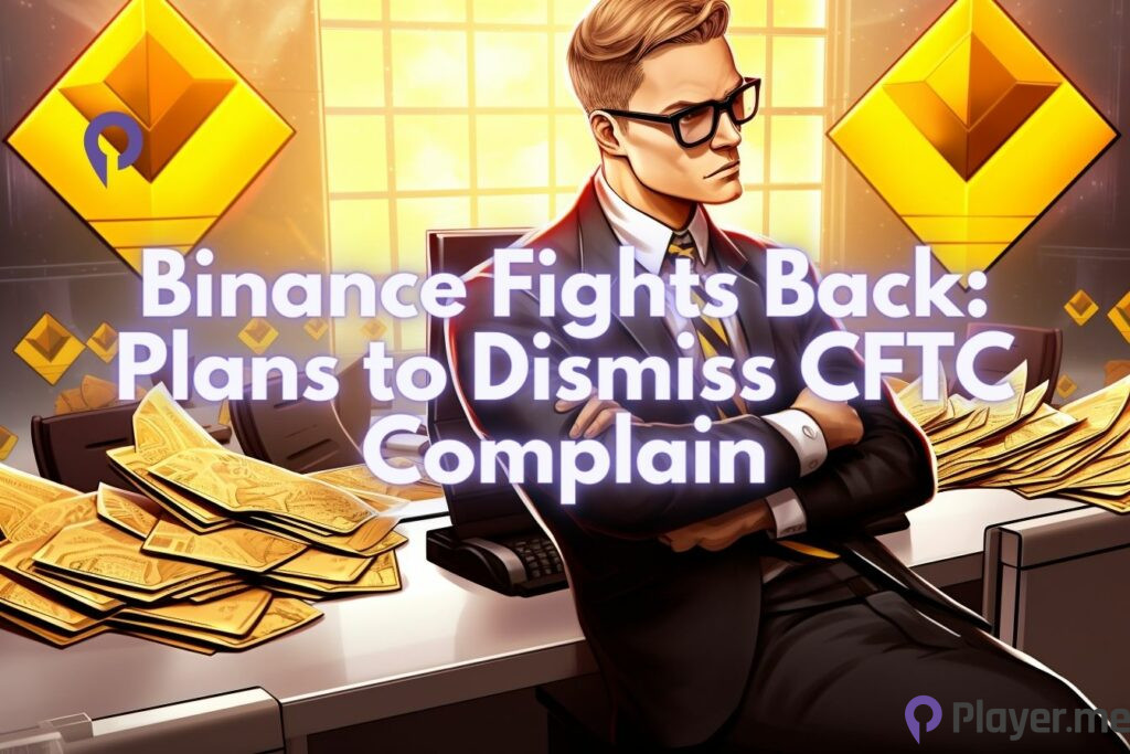 Binance Fights Back: Plans to Dismiss CFTC Complaint