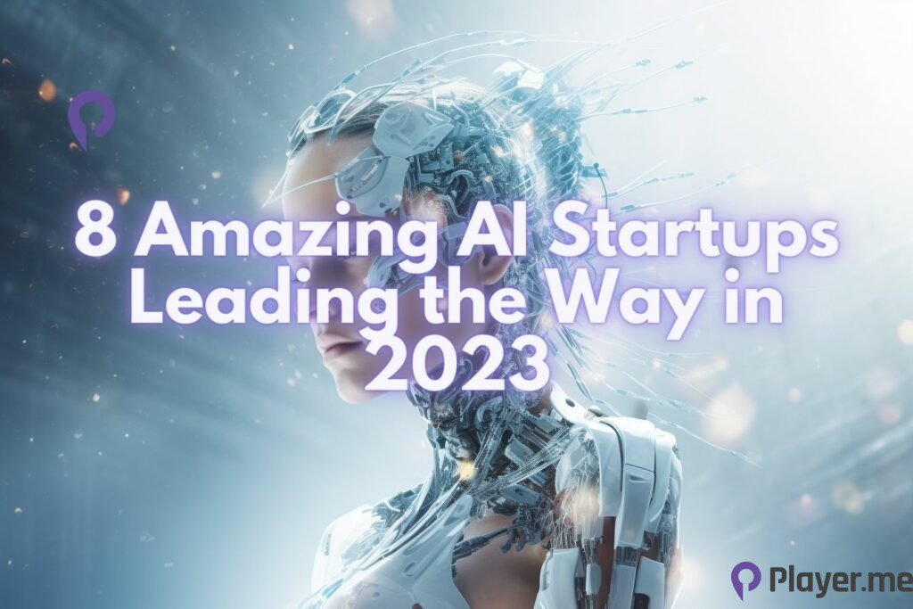 8 Amazing AI Startups Leading the Way in 2023