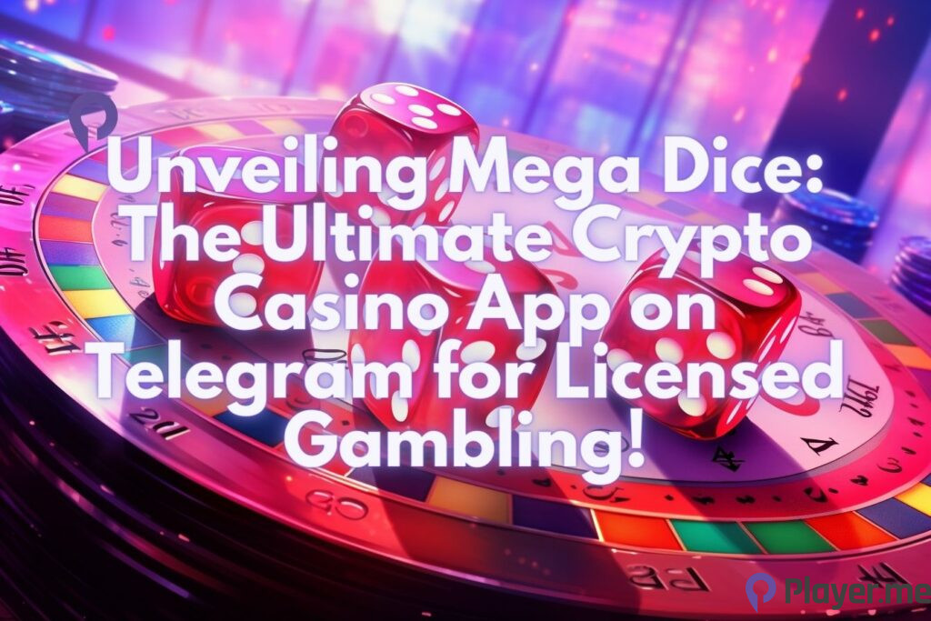 Unveiling Mega Dice: The Ultimate Crypto Casino App on Telegram for Licensed Gambling!