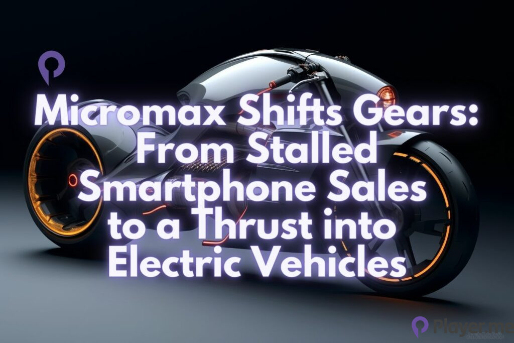 Micromax Shifts Gears: From Stalled Smartphone Sales to a Thrust Into Electric Vehicles(EVs) Micromax Shifts Gears: From Stalled Smartphone Sales to a Thrust into Electric Vehicles
