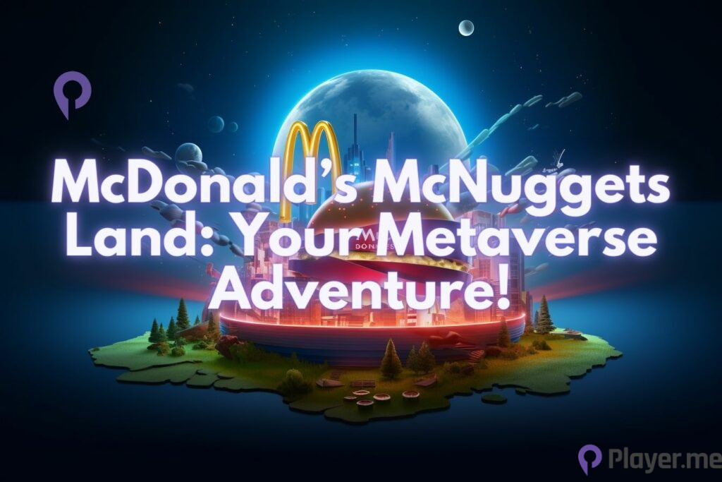 McDonald’s McNuggets Land Your Metaverse Adventure!