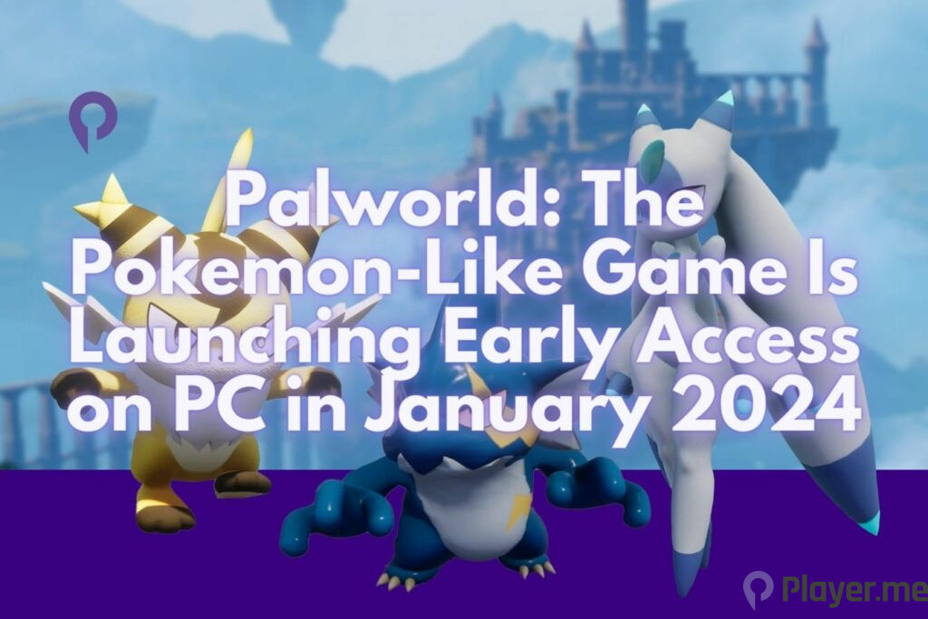 Palworld The Pokemon-Like Game Is Launching Early Access on PC in January 2024