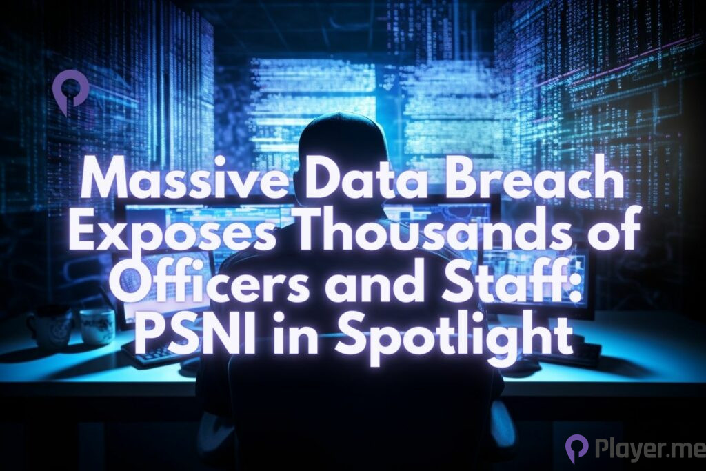 Massive Data Breach Exposes Thousands of Officers and Staff: PSNI in Spotlight