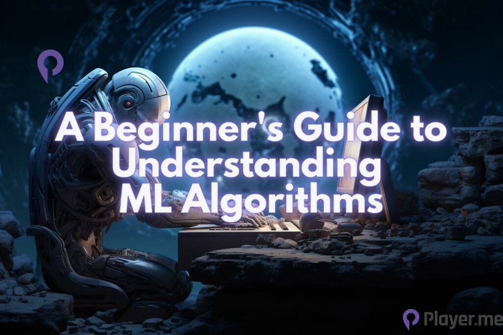 A Beginner's Guide to Understanding ML Algorithms