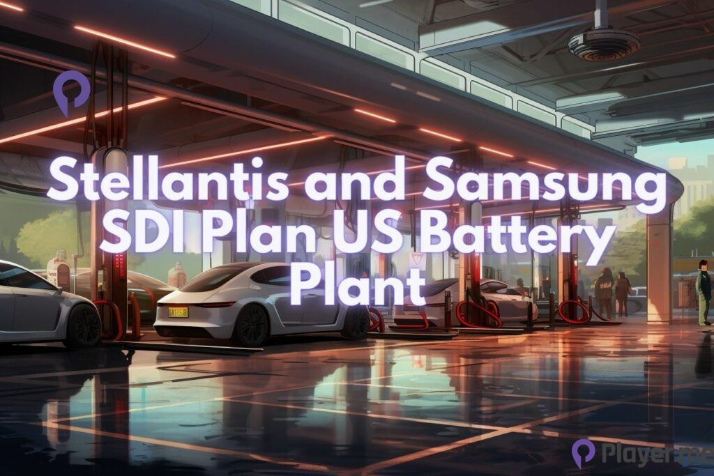 Stellantis and Samsung SDI Plan US Battery Plant